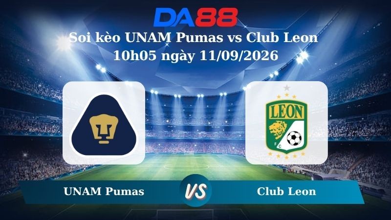 DA88 Nhận định soi kèo UNAM Pumas vs Club Leon 10h05 ngày 11/09/2026 – VĐQG Mexico