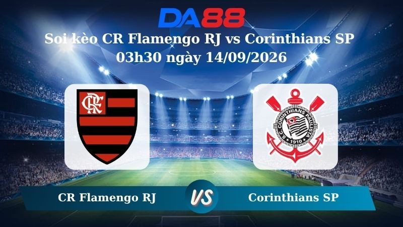 DA88 Nhận định soi kèo CR Flamengo RJ vs Corinthians SP 03h30 ngày 14/09/2026 – Serie A