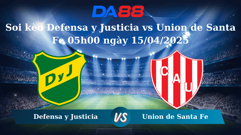DA88 Nhận định soi kèo Defensa y Justicia vs Union de Santa Fe 05h00 ngày 15/04/2025 - VĐQG Argentina