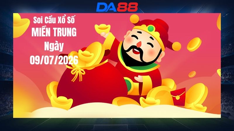 DA88 Dự Đoán Soi Cầu Xổ Số Miền Trung Ngày 09/07/2026 - Những Con Số Đáng Lưu Ý