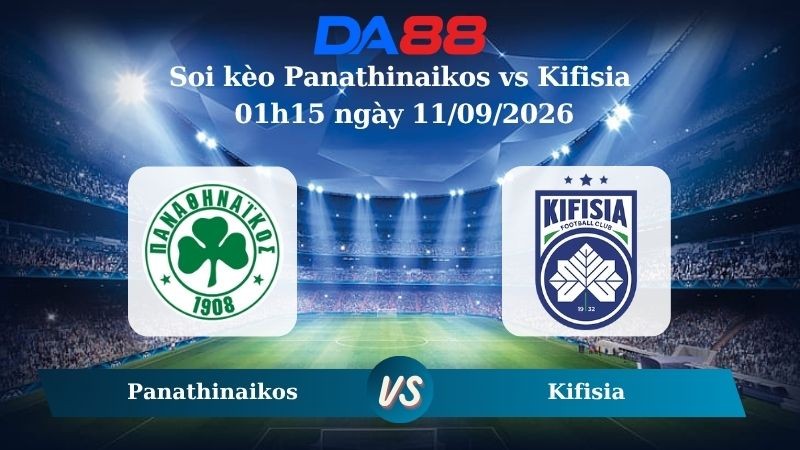 DA88 Nhận định soi kèo Panathinaikos vs Kifisia 01h15 ngày 11/09/2026 – VĐQG Hy Lạp